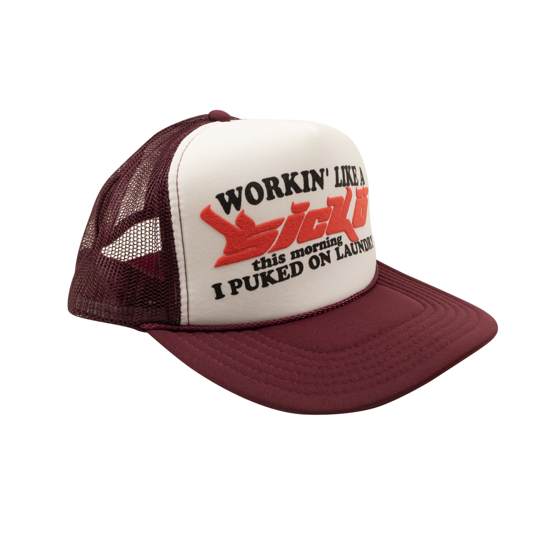 Burgundy And White Working Like a Sicko Trucker Hat